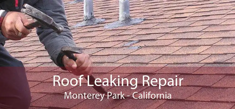 Roof Leaking Repair Monterey Park - California