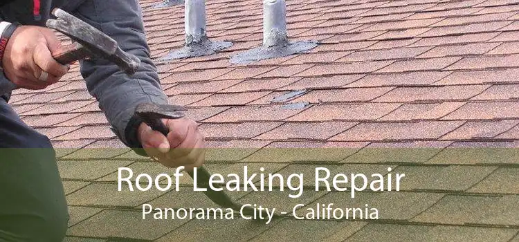 Roof Leaking Repair Panorama City - California