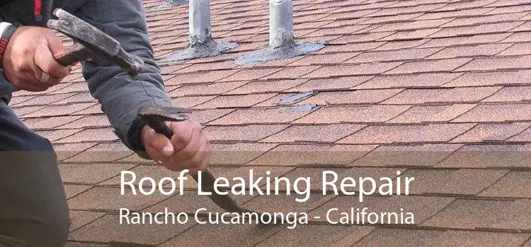 Roof Leaking Repair Rancho Cucamonga - California