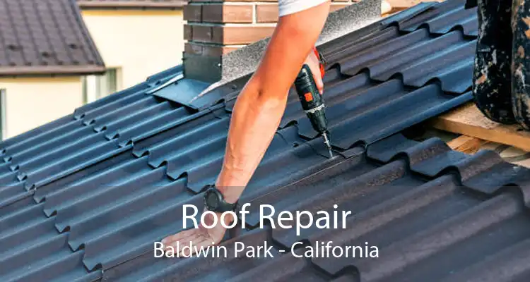 Roof Repair Baldwin Park - California