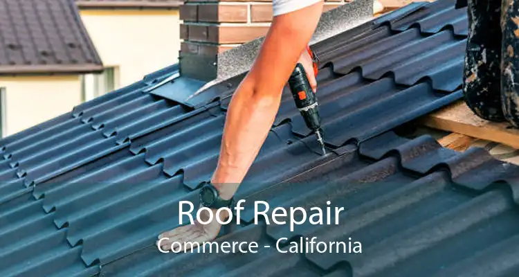 Roof Repair Commerce - California