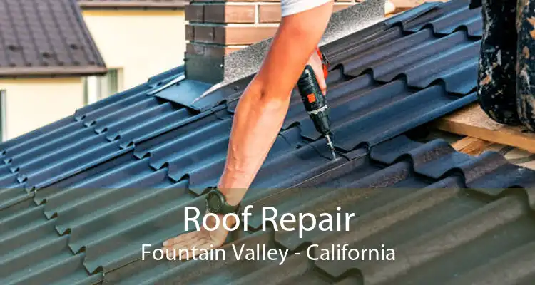 Roof Repair Fountain Valley - California