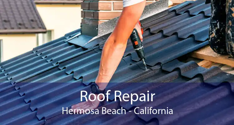 Roof Repair Hermosa Beach - California