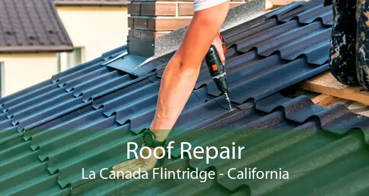 Roof Repair La Canada Flintridge - California