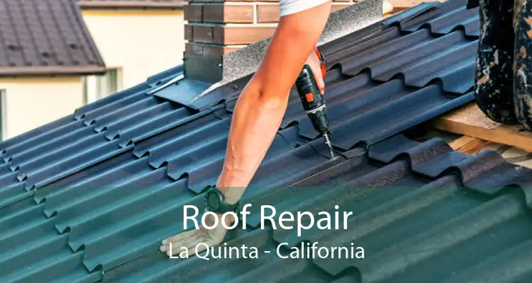 Roof Repair La Quinta - California