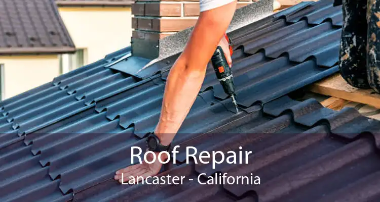 Roof Repair Lancaster - California