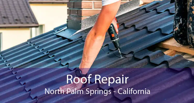 Roof Repair North Palm Springs - California