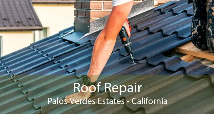 Roof Repair Palos Verdes Estates - California