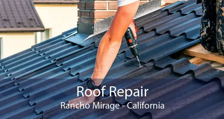 Roof Repair Rancho Mirage - California