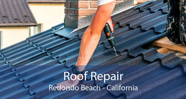 Roof Repair Redondo Beach - California