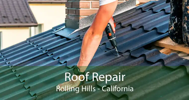 Roof Repair Rolling Hills - California