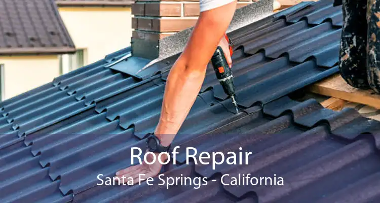 Roof Repair Santa Fe Springs - California