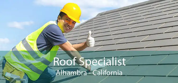 Roof Specialist Alhambra - California