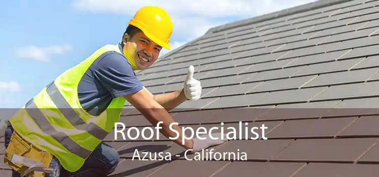 Roof Specialist Azusa - California