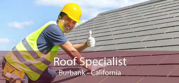 Roof Specialist Burbank - California