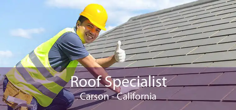 Roof Specialist Carson - California