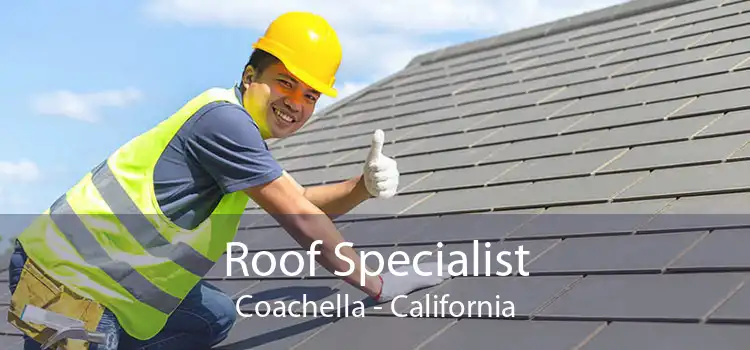 Roof Specialist Coachella - California