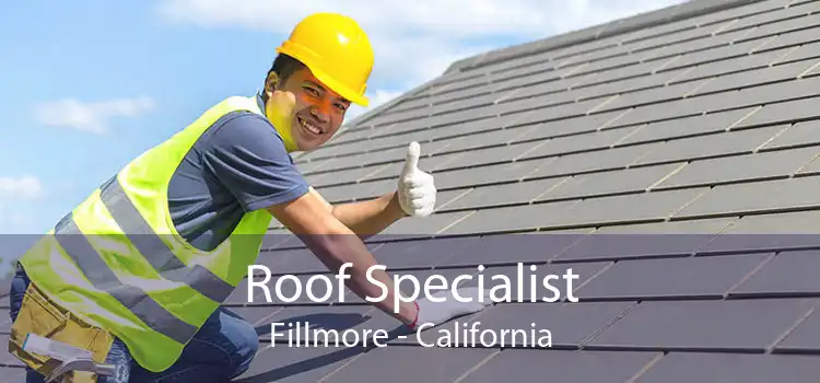 Roof Specialist Fillmore - California