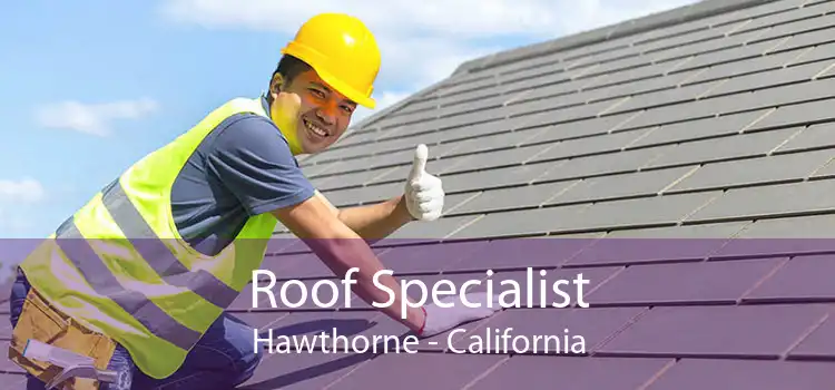 Roof Specialist Hawthorne - California