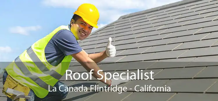 Roof Specialist La Canada Flintridge - California