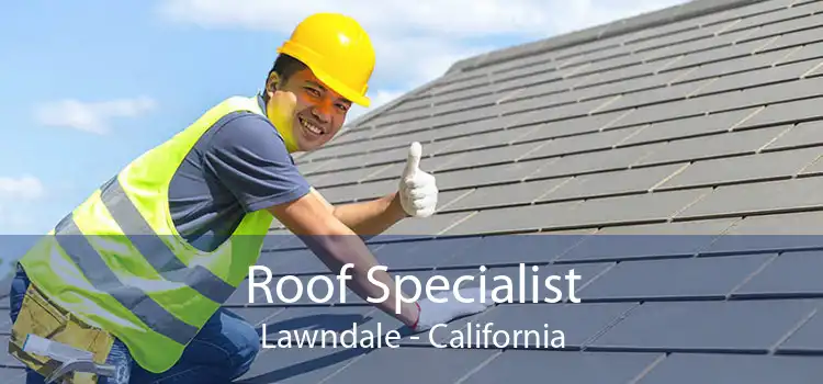 Roof Specialist Lawndale - California