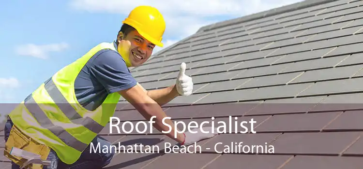 Roof Specialist Manhattan Beach - California