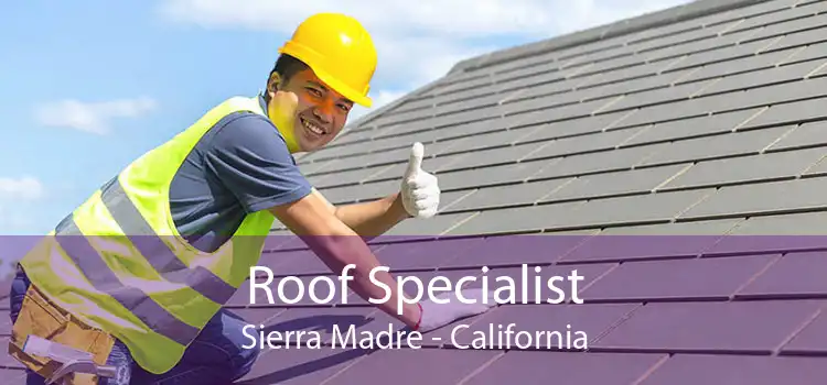 Roof Specialist Sierra Madre - California