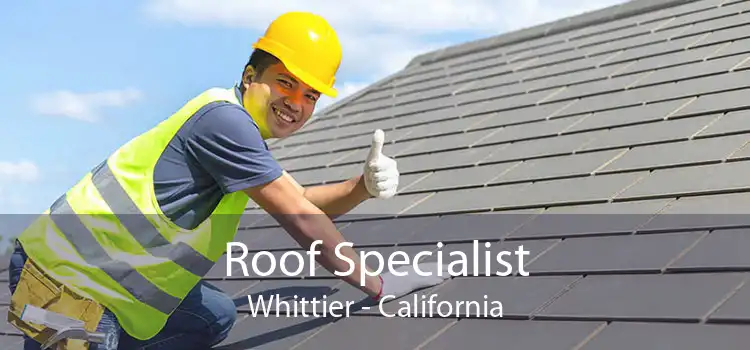 Roof Specialist Whittier - California