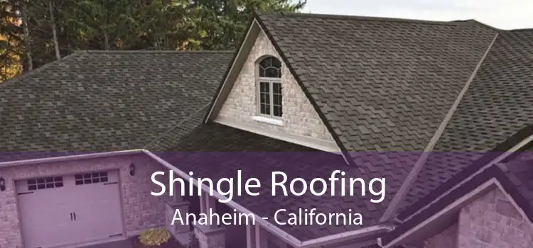 Shingle Roofing Anaheim - California