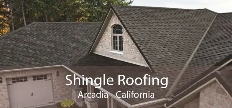 Shingle Roofing Arcadia - California