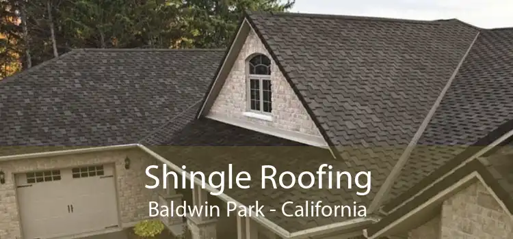 Shingle Roofing Baldwin Park - California