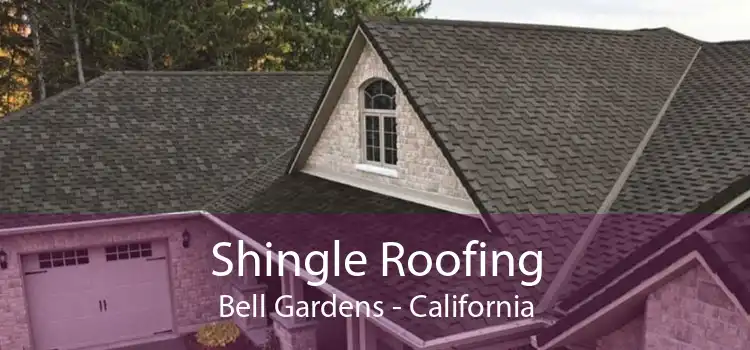 Shingle Roofing Bell Gardens - California