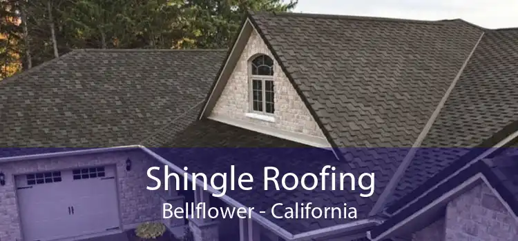 Shingle Roofing Bellflower - California