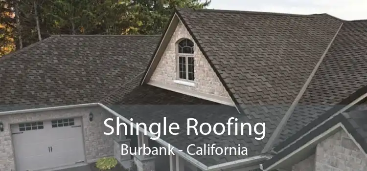 Shingle Roofing Burbank - California