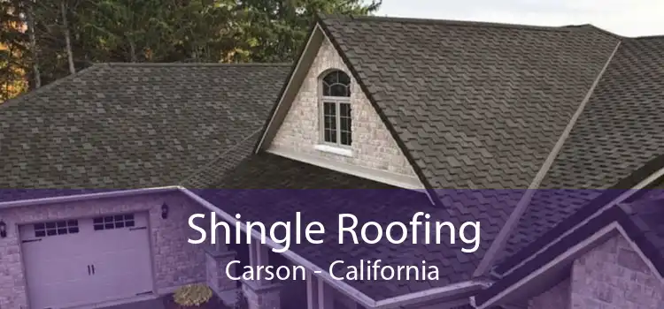 Shingle Roofing Carson - California