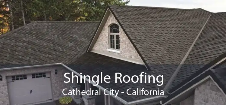 Shingle Roofing Cathedral City - California