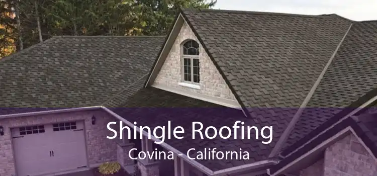 Shingle Roofing Covina - California