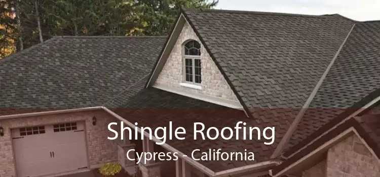 Shingle Roofing Cypress - California