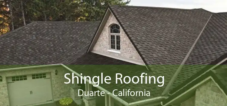 Shingle Roofing Duarte - California