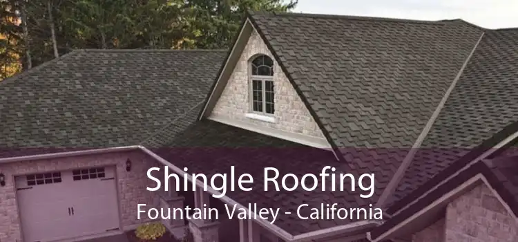 Shingle Roofing Fountain Valley - California