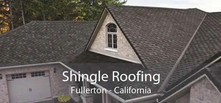 Shingle Roofing Fullerton - California