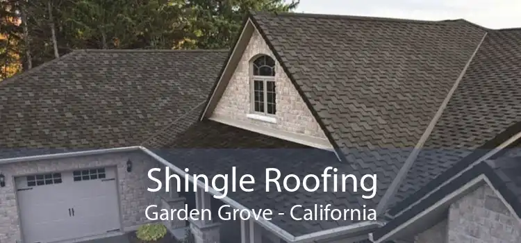 Shingle Roofing Garden Grove - California