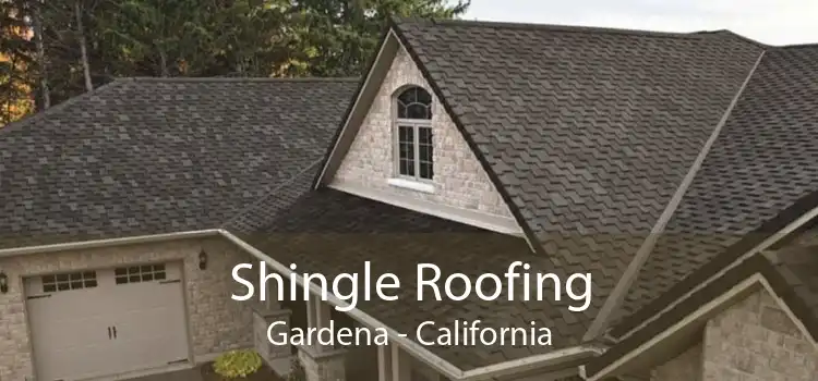 Shingle Roofing Gardena - California