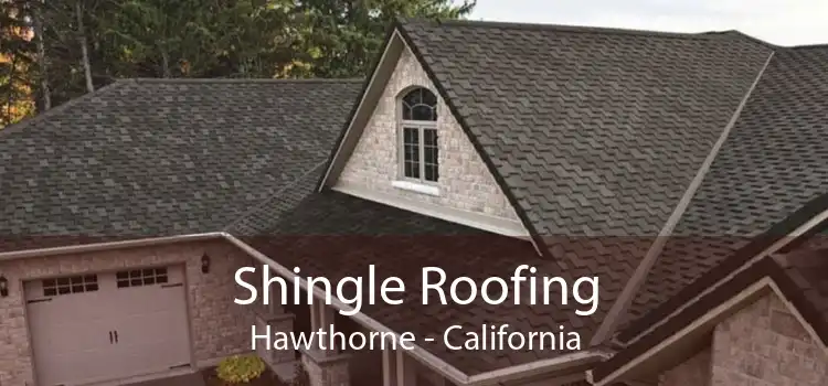 Shingle Roofing Hawthorne - California