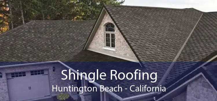 Shingle Roofing Huntington Beach - California