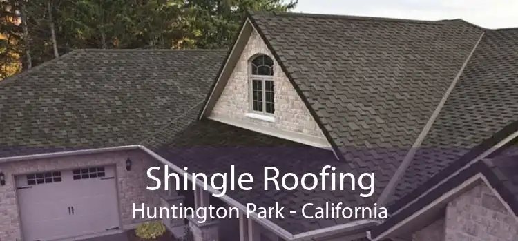 Shingle Roofing Huntington Park - California