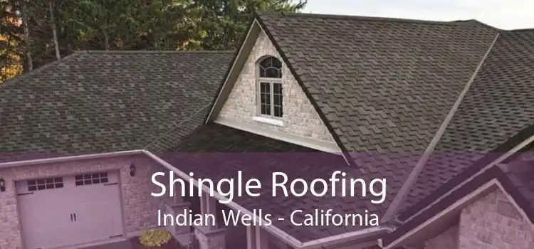 Shingle Roofing Indian Wells - California