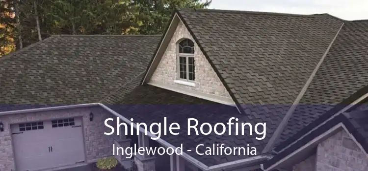 Shingle Roofing Inglewood - California