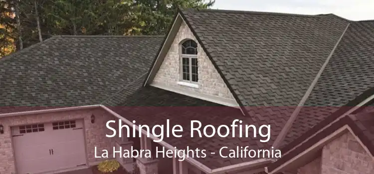 Shingle Roofing La Habra Heights - California