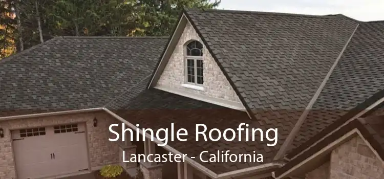 Shingle Roofing Lancaster - California